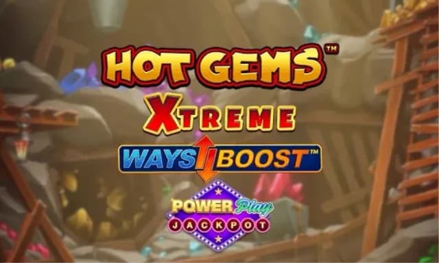 Hot Gems™ Xtreme PowerPlay Jackpot